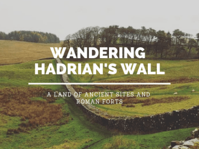 Wandering Hadrian’s Wall