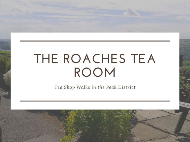 The Roaches Tea Room – Tea Shop Walks in the Peak&nbsp;District